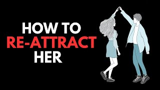 The Secret To ReAttracting Her [upl. by Konrad]