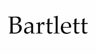 How to Pronounce Bartlett [upl. by Nwahsak405]