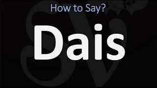 How to Pronounce Dais CORRECTLY [upl. by Audun]