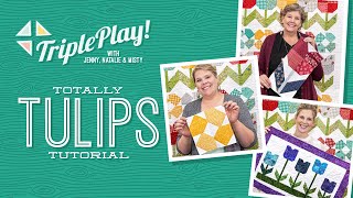 Triple Play 3 New Tulip Projects with Jenny Natalie amp Misty of Missouri Star Video Tutorial [upl. by Gudrun]