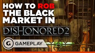 How to Rob the First Black Market in Dishonored 2 [upl. by Sawtelle]