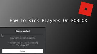 Learn How To Kick Players ROBLOX [upl. by Amelus]