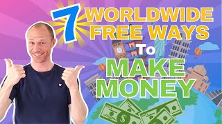 7 WORLDWIDE Free Ways to Make Money Online ALL Countries Allowed [upl. by Nowaj]