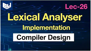 Lexical analyser  Implementation  Compiler Design  Lec26  Bhanu Priya [upl. by Enaj]