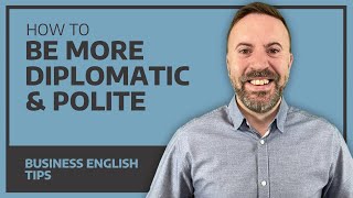 How To Be More Diplomatic amp Polite  Business English [upl. by Hooper]