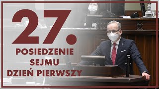 27 posiedzenie Sejmu  dzień pierwszy ZAPIS TRANSMISJI [upl. by Llenyar43]