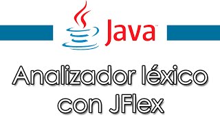 JFlex  Analizador léxico con Java explicación paso a paso [upl. by Anahsirk15]