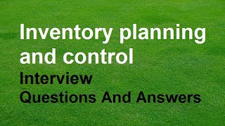 Inventory planning and control Interview Questions And Answers [upl. by Aseen]