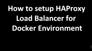 How to setup HAProxy Load Balancer for Docker Environment [upl. by Sikram]