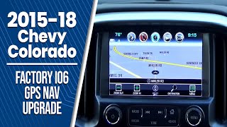 20152018 Chevy Colorado amp GMC Canyon  Factory IO6 GPS Navigation Upgrade  Easy DIY Install [upl. by Aksehcnarf888]