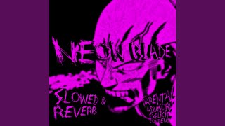 NEON BLADE Slowed  Reverb [upl. by Simpkins918]