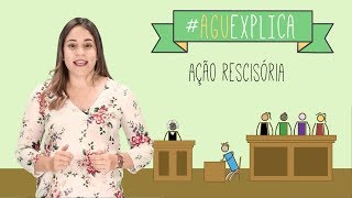 AGU Explica  Ação Rescisória [upl. by Liuqnoj]