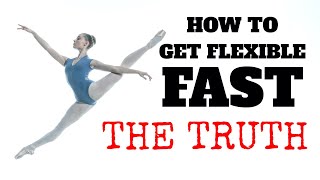 HOW TO GET FLEXIBLE FAST  THE TRUTH NOBODY TELLS YOU ABOUT [upl. by Enomal354]