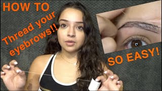 HOW TO THREAD YOUR EYEBROWS  BEGINNERS [upl. by Aynatahs715]