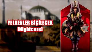 Mehter  Yelkenler Biçilecek Nightcore [upl. by Kirbee]