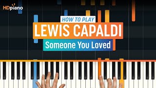 How to Play quotSomeone You Lovedquot by Lewis Capaldi  HDpiano Part 1 Piano Tutorial [upl. by Gladis589]