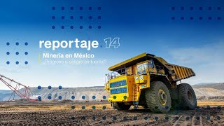 Reportaje 14  Minería en México ¿Progreso o peligro ambiental Parte 1 [upl. by Eppilihp]