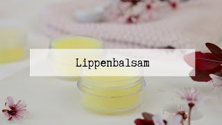 DIY  LIPPENBALSAM schnell und einfach selber machen  für weiche Lippen [upl. by Aun157]