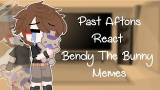 ☆°Past Aftons°\React To Bendy The Bunny Memes☆ [upl. by Enelram]