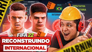 RECONSTRUINDO O INTERNACIONAL FIFA 22 Modo Carreira 🔨💓 [upl. by Toulon10]