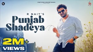 Punjab Shadeya Official Video  R Nait  Punjabi Song [upl. by Ajim]