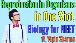 Reproduction in Organisms in One Shot for NEET ft Vipin Sharma  100 NCERT Rapid Revision [upl. by Allez]