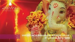 Vakratunda Mahakaya Ganesh Shlok by Shankar Mahadevan [upl. by Eri]