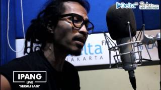 IPANG  SEKALI LAGI Live at DELTA FM [upl. by Otreblanauj]