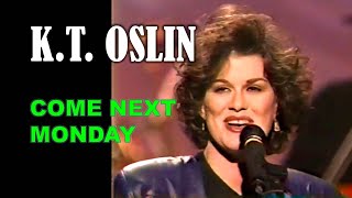 KT OSLIN  Come Next Monday [upl. by Ressay95]