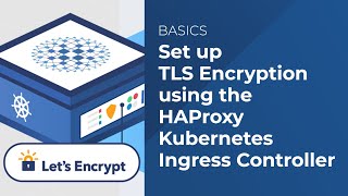 Set up Lets Encrypt TLS Encryption using the HAProxy Kubernetes Ingress Controller [upl. by Nevad]