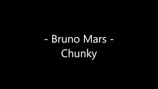 Bruno Mars  Chunky Lyrics [upl. by Urbano687]