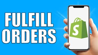 Shopify How To Fulfill Orders 2024 [upl. by Jedthus]