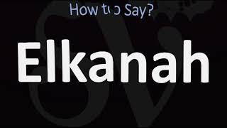 How to Pronounce Elkanah CORRECTLY [upl. by Rozina]