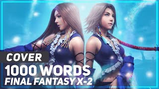 Final Fantasy X2  quot1000 Wordsquot  AmaLee Ver [upl. by Bili]