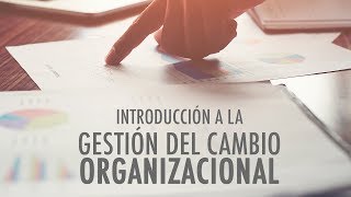 Introducción a la Gestión del Cambio Organizacional [upl. by Milda]