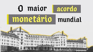 O acordo de Bretton Woods [upl. by Hayden925]