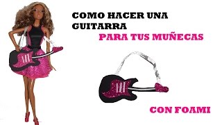 COMO HACER UNA GUITARRA PARA MUÑECAS CON FOAMI [upl. by Kennie]