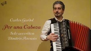 C Gardel  DAnousis quotPor una Cabezaquot amazing solo accordion arrangement [upl. by Aitetel]