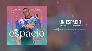 Baby Lores x Jacob Forever  Un Espacio Official Audio [upl. by Wanfried]