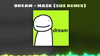 Dream  Mask Official Sus Remix [upl. by Minnaminnie]