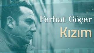 Ferhat Göçer  Kızım Lyrics  Şarkı Sözleri [upl. by Renado]