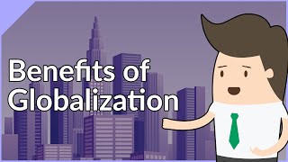 Benefits of Globalization Explained [upl. by Haskel]