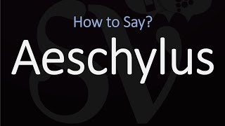 How to Pronounce Aeschylus CORRECTLY [upl. by Im]