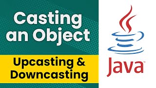 Casting an Object Upcasting and Downcasting  Java Tutorial [upl. by Puff]