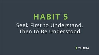 8  Habit 5 Seek First to Understand Then to Be Understood [upl. by Lled]