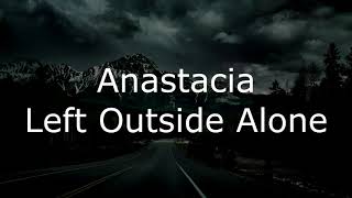 Anastacia  Left Outside Alone Lyrics [upl. by Frederic]