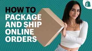 How to Package and Ship Orders Ecommerce Shipping for Beginners [upl. by Adela]