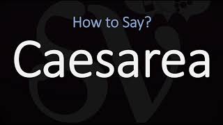 How to Pronounce Caesarea CORRECTLY [upl. by Rosene596]