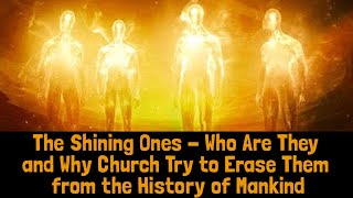 The Shining Ones  Who Are They and Why Church Try to Erase Them from the History of Mankind [upl. by Corel]