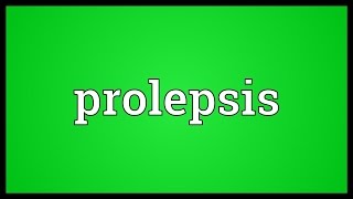 Prolepsis Meaning [upl. by Kegan]